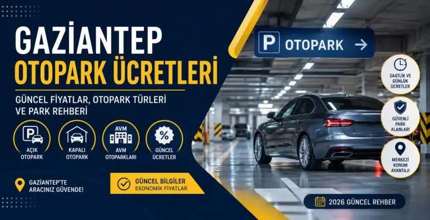 Gaziantep Deniz Otopark Ücreti 2026 Güncel Fiyatlar
