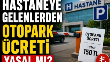 Hastanelerde Otopark Ücreti Alınması Yasal Mı?